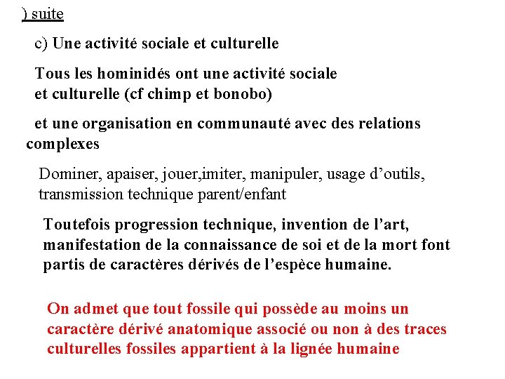 ) suite c) Une activité sociale et culturelle Tous les hominidés ont une activité