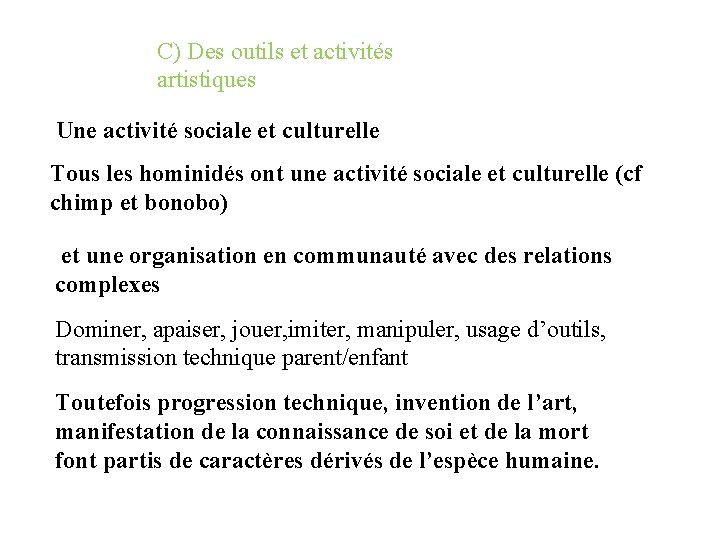 C) Des outils et activités artistiques Une activité sociale et culturelle Tous les hominidés