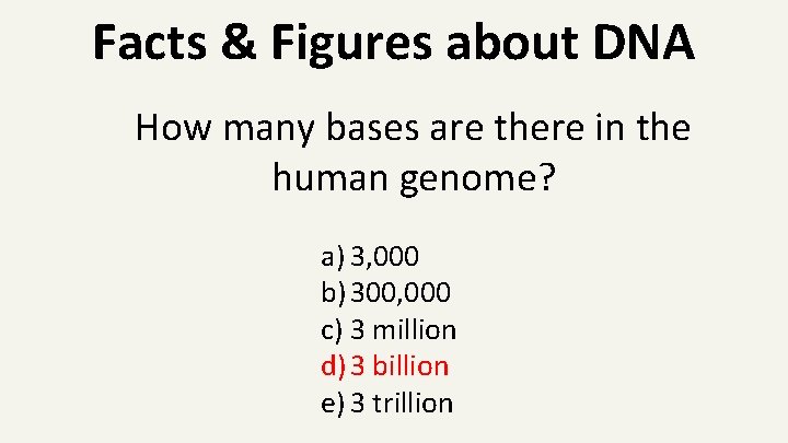 Facts & Figures about DNA How many bases are there in the human genome?