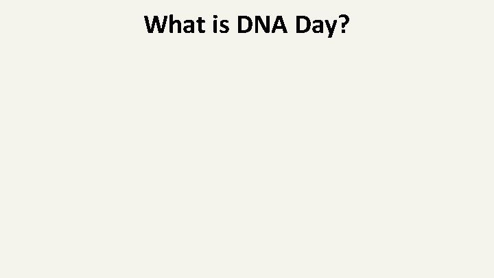 What is DNA Day? 