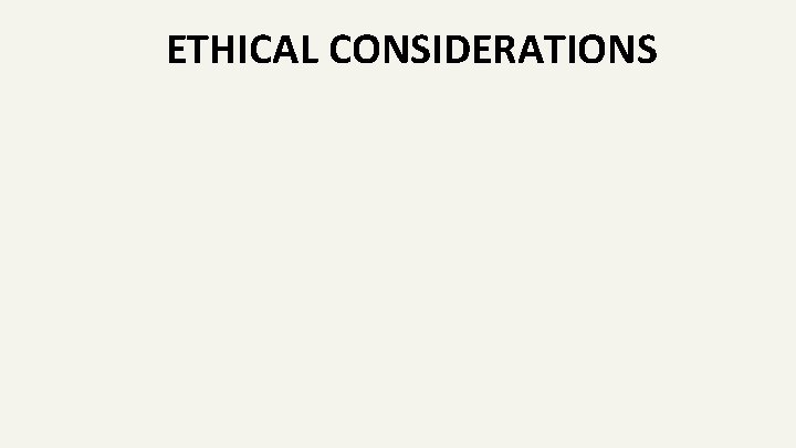 ETHICAL CONSIDERATIONS 