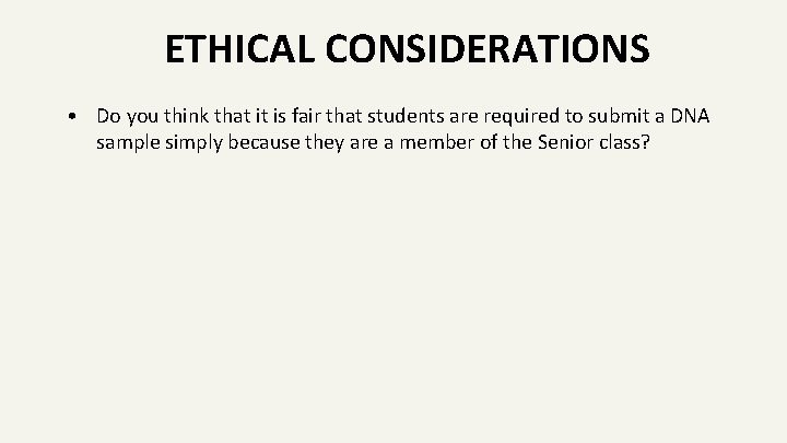 ETHICAL CONSIDERATIONS • Do you think that it is fair that students are required