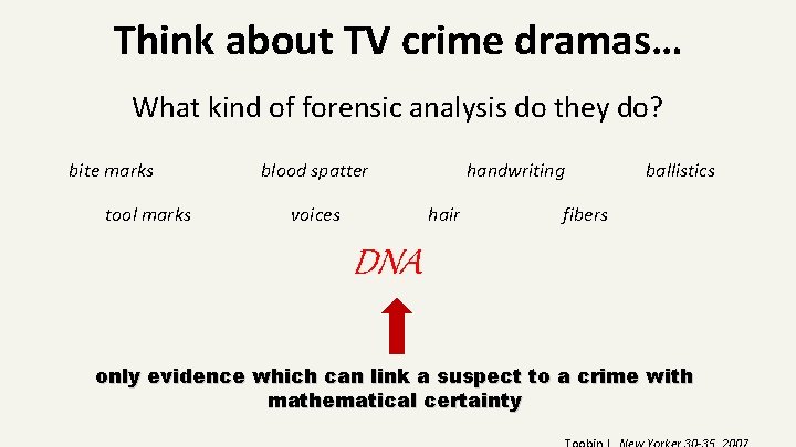 Think about TV crime dramas… What kind of forensic analysis do they do? bite