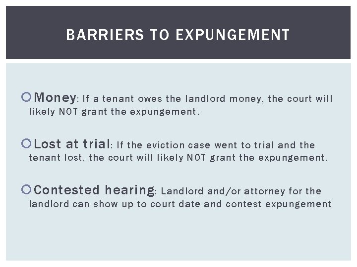 BARRIERS TO EXPUNGEMENT Money : If a tenant owes the landlord money, the court