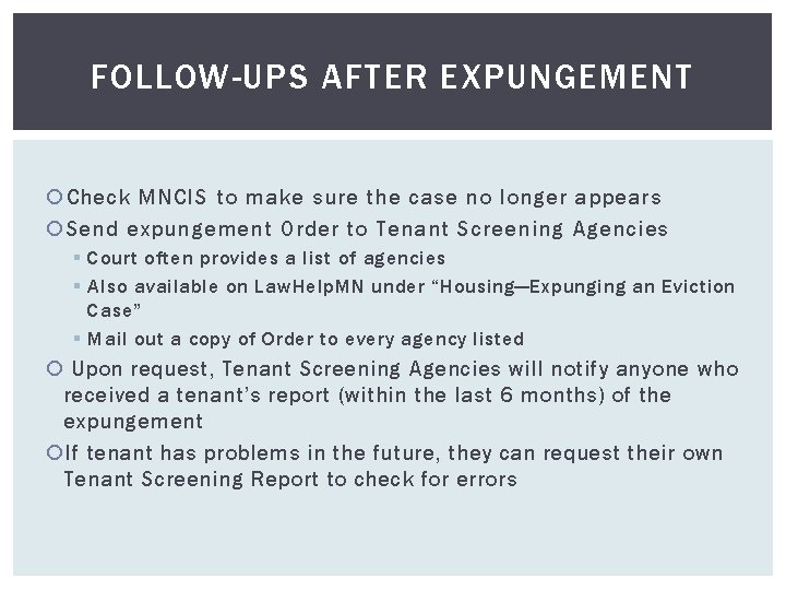 FOLLOW-UPS AFTER EXPUNGEMENT Check MNCIS to make sure the case no longer appears Send