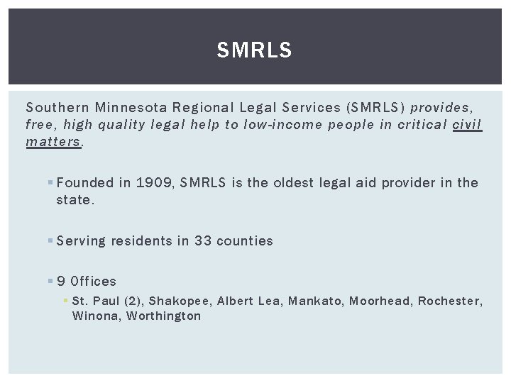 SMRLS Southern Minnesota Regional Legal Services (SMRLS) provides, free, high quality legal help to