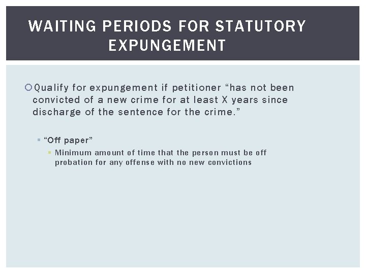 WAITING PERIODS FOR STATUTORY EXPUNGEMENT Qualify for expungement if petitioner “has not been convicted