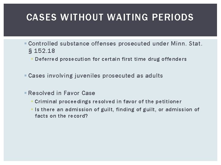 CASES WITHOUT WAITING PERIODS § Controlled substance offenses prosecuted under Minn. Stat. § 152.