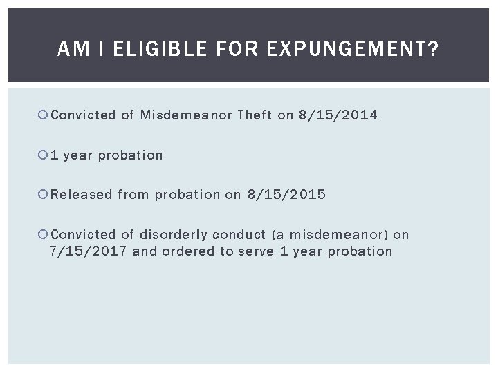 AM I ELIGIBLE FOR EXPUNGEMENT? Convicted of Misdemeanor Theft on 8/15/2014 1 year probation