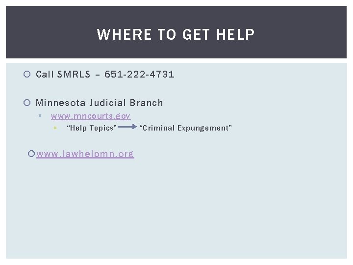 WHERE TO GET HELP Call SMRLS – 651 -222 -4731 Minnesota Judicial Branch §