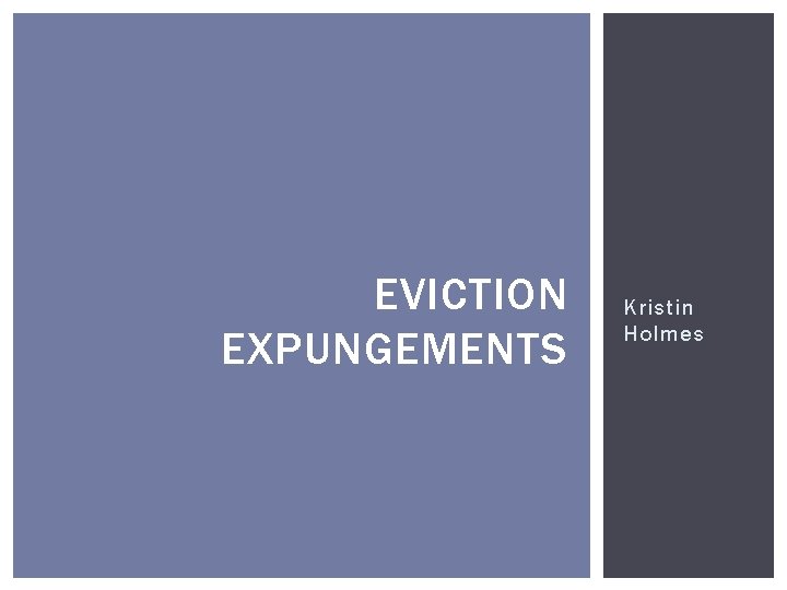 EVICTION EXPUNGEMENTS Kristin Holmes 