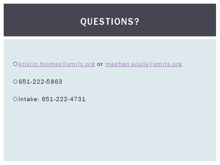 QUESTIONS? kristin. holmes@smrls. org or meghan. scully@smrls. org 651 -222 -5863 Intake: 651 -222