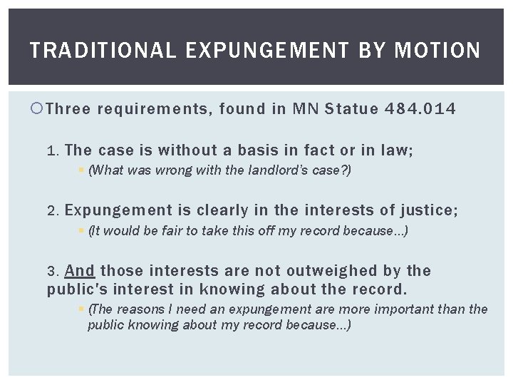 TRADITIONAL EXPUNGEMENT BY MOTION Three requirements, found in MN Statue 484. 014 1. The