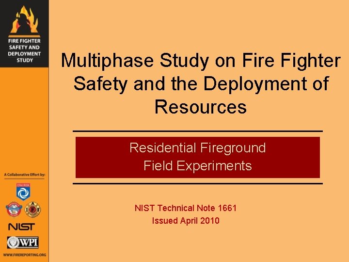 Multiphase Study on Fire Fighter Safety and the Deployment of Resources Residential Fireground Field