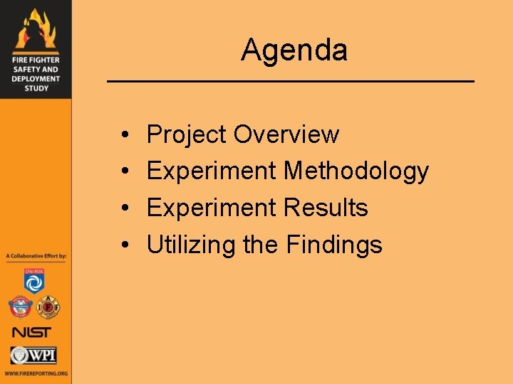 Agenda • • Project Overview Experiment Methodology Experiment Results Utilizing the Findings 