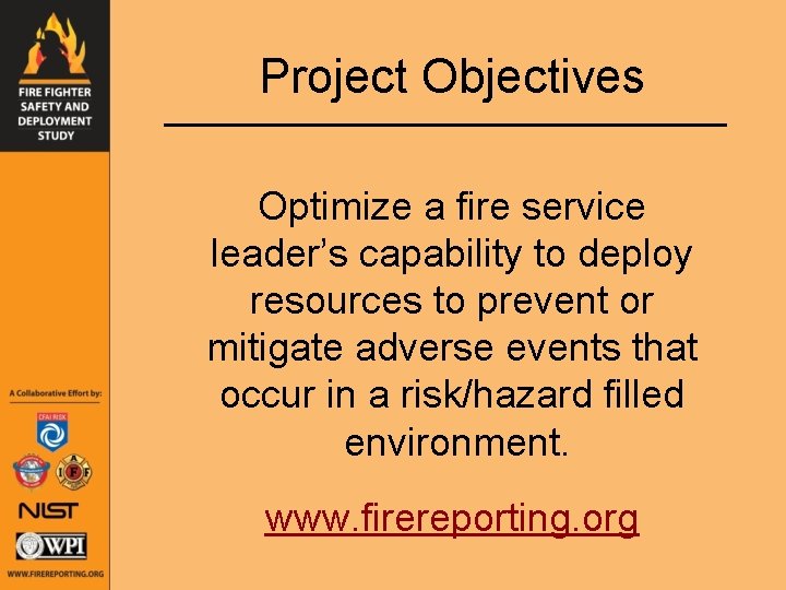 Project Objectives Optimize a fire service leader’s capability to deploy resources to prevent or