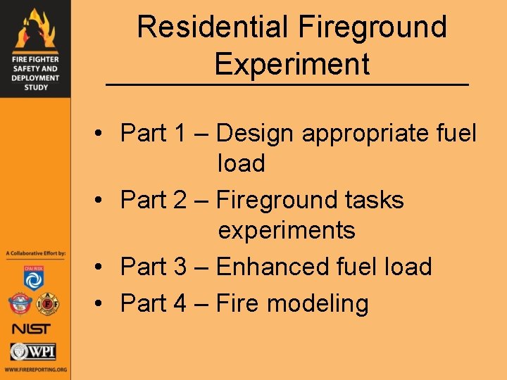 Residential Fireground Experiment • Part 1 – Design appropriate fuel load • Part 2