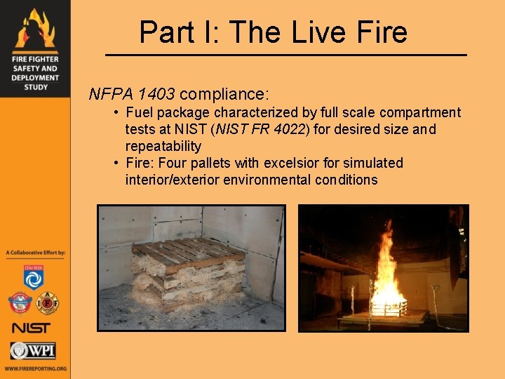 Part I: The Live Fire NFPA 1403 compliance: • Fuel package characterized by full