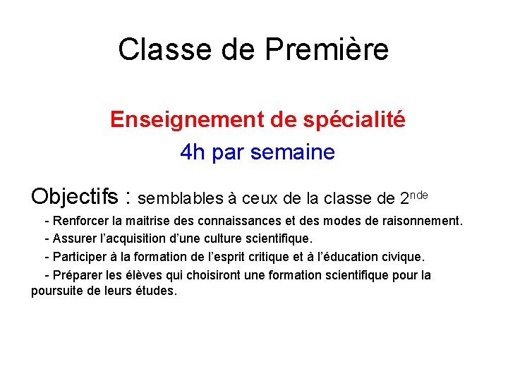 Classe de Première Enseignement de spécialité 4 h par semaine Objectifs : semblables à Classe de Première Enseignement de spécialité 4 h par semaine Objectifs : semblables à