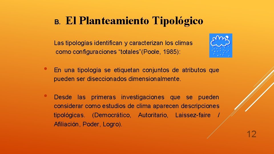 B. El Planteamiento Tipológico Las tipologías identifican y caracterizan los climas como configuraciones “totales”(Poole,