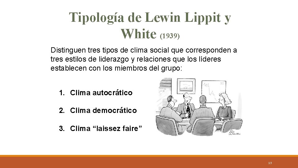 Tipología de Lewin Lippit y White (1939) Distinguen tres tipos de clima social que