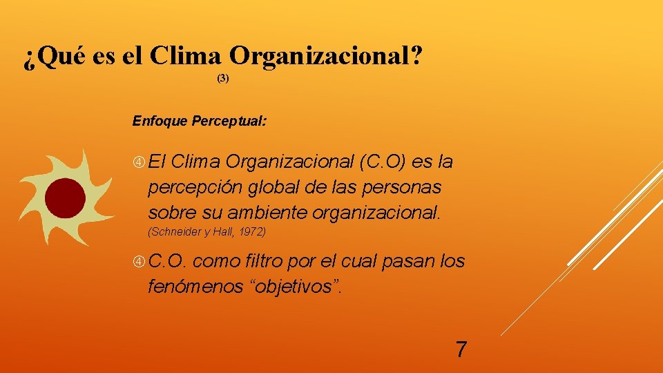 ¿Qué es el Clima Organizacional? (3) Enfoque Perceptual: El Clima Organizacional (C. O) es