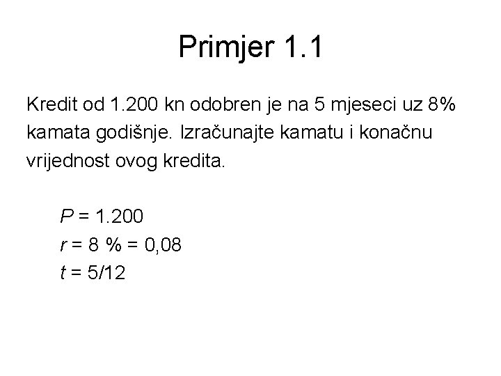 Primjer 1. 1 Kredit od 1. 200 kn odobren je na 5 mjeseci uz