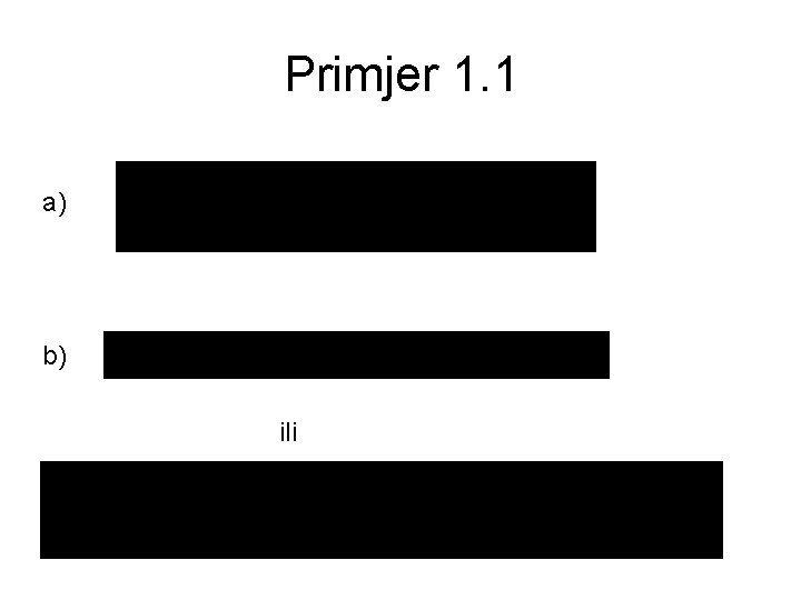 Primjer 1. 1 a) b) ili 