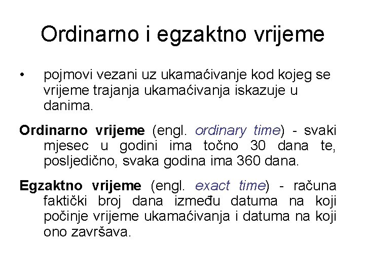 Ordinarno i egzaktno vrijeme • pojmovi vezani uz ukamaćivanje kod kojeg se vrijeme trajanja