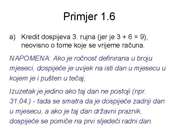 Primjer 1. 6 a) Kredit dospijeva 3. rujna (jer je 3 + 6 =
