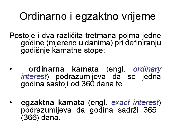 Ordinarno i egzaktno vrijeme Postoje i dva različita tretmana pojma jedne godine (mjereno u