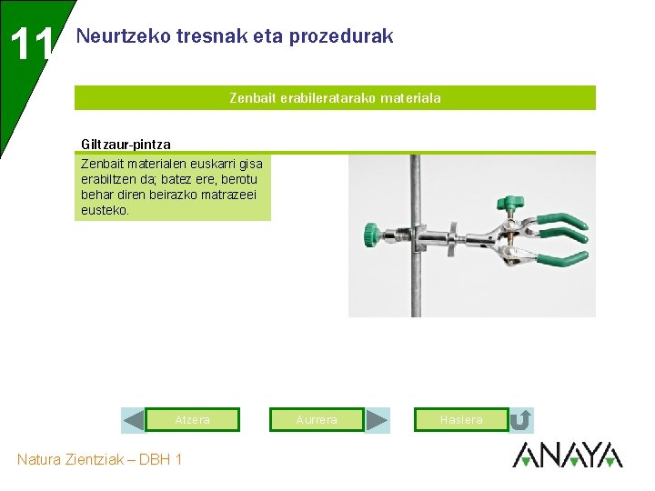 11 Neurtzeko tresnak eta prozedurak Zenbait erabileratarako materiala Giltzaur-pintza Zenbait materialen euskarri gisa erabiltzen