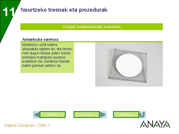 11 Neurtzeko tresnak eta prozedurak Zenbait erabileratarako materiala Amiantozko saretxoa Metalezko uztai batera aklopatuta