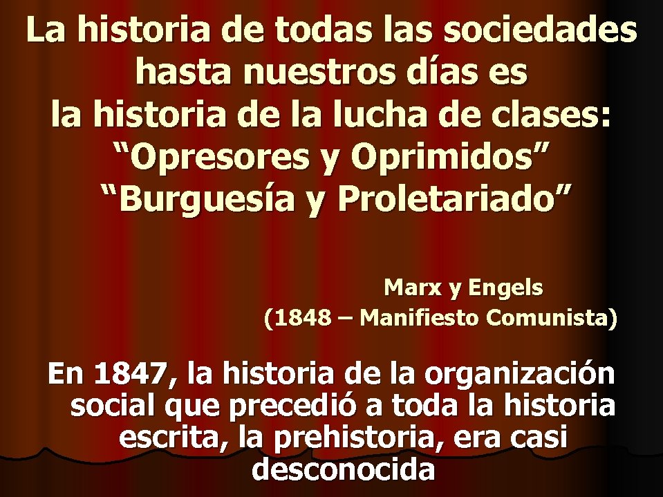 La historia de todas las sociedades hasta nuestros días es la historia de la