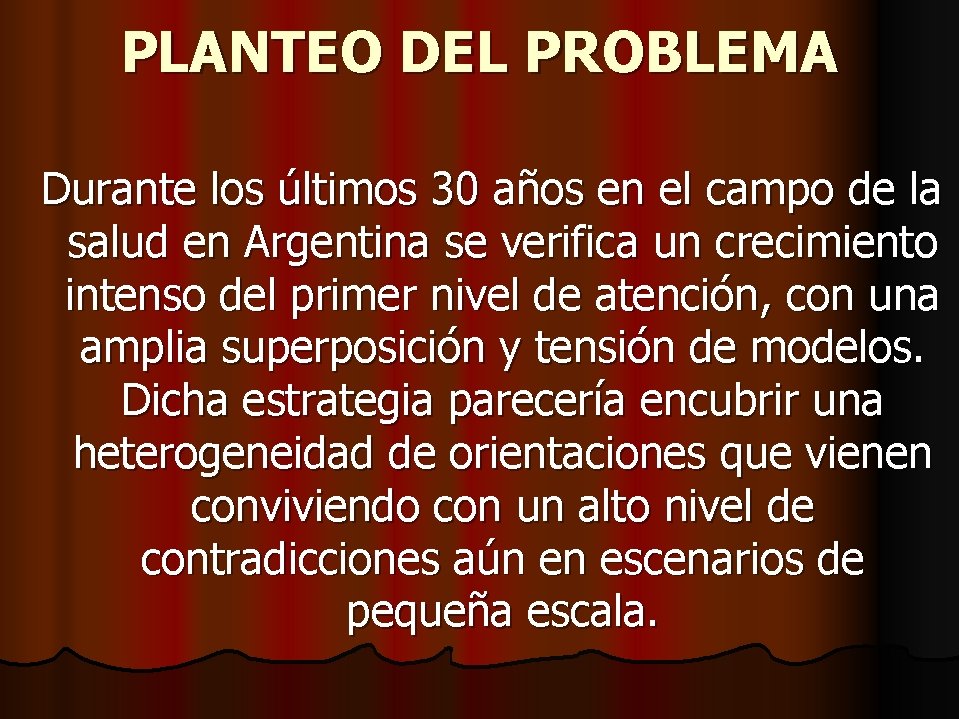 PLANTEO DEL PROBLEMA Durante los últimos 30 años en el campo de la salud