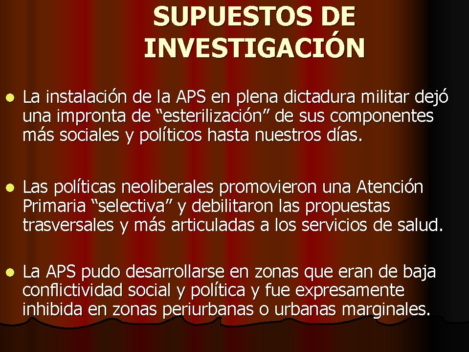 SUPUESTOS DE INVESTIGACIÓN l La instalación de la APS en plena dictadura militar dejó