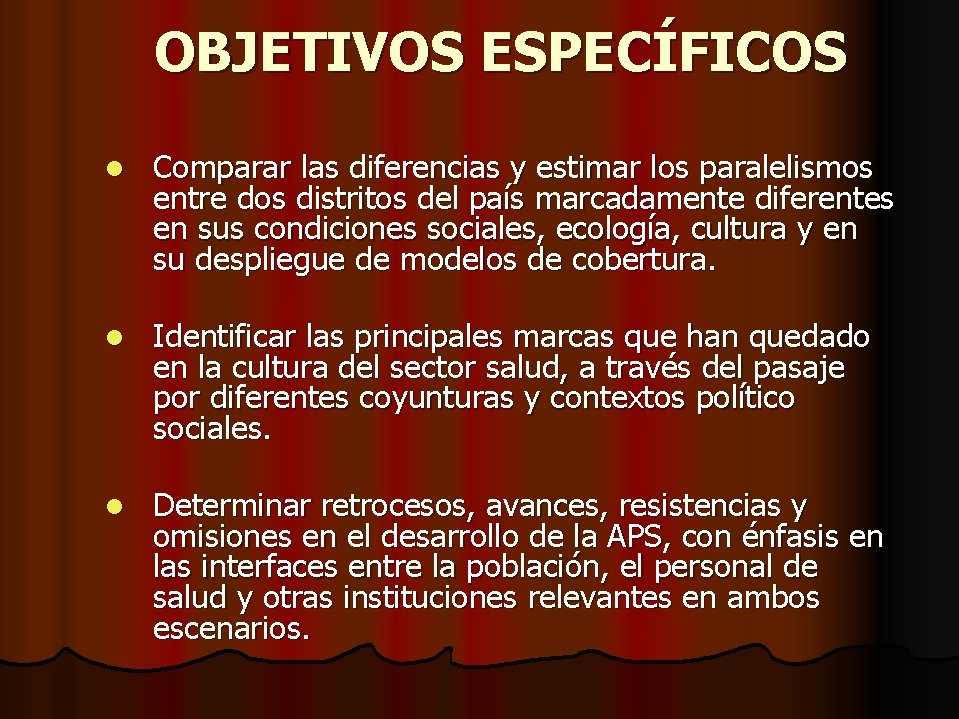 OBJETIVOS ESPECÍFICOS l Comparar las diferencias y estimar los paralelismos entre dos distritos del