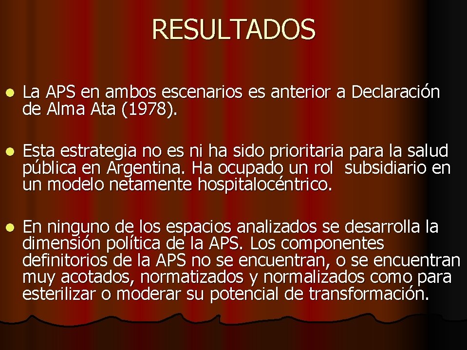 RESULTADOS l La APS en ambos escenarios es anterior a Declaración de Alma Ata