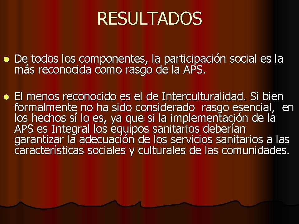 RESULTADOS l De todos los componentes, la participación social es la más reconocida como