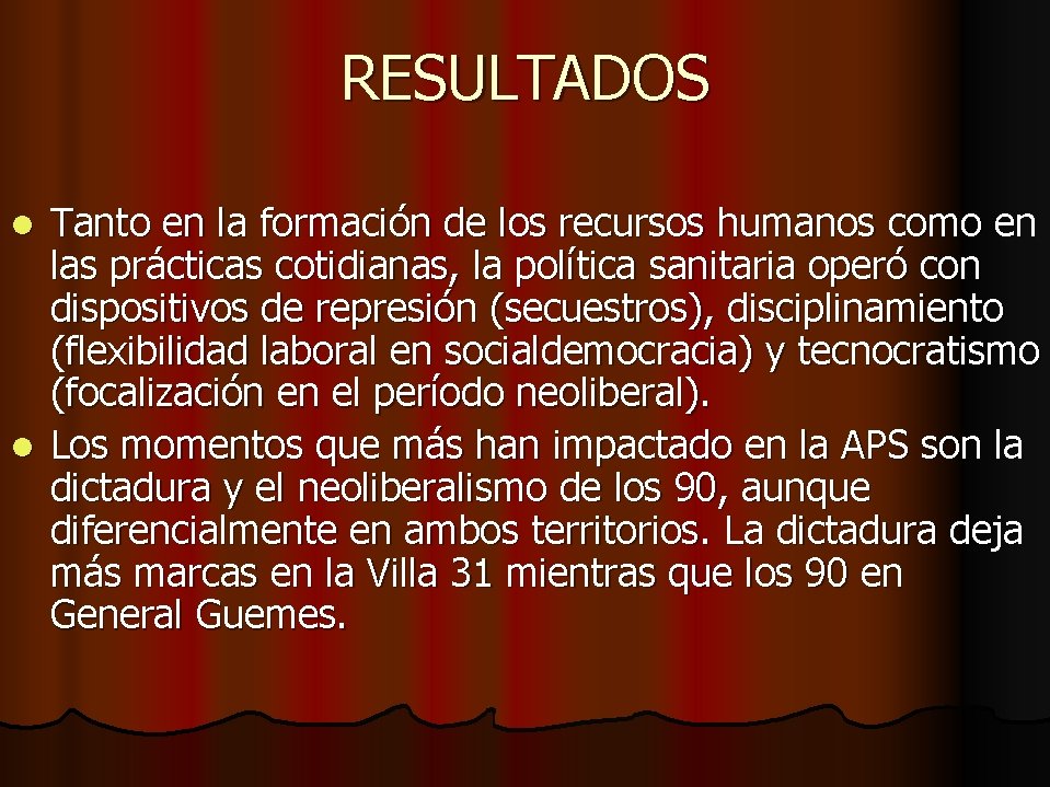 RESULTADOS Tanto en la formación de los recursos humanos como en las prácticas cotidianas,