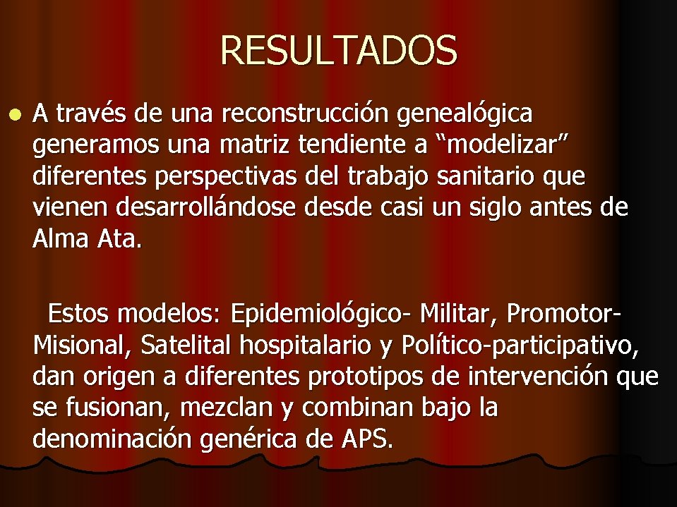 RESULTADOS l A través de una reconstrucción genealógica generamos una matriz tendiente a “modelizar”