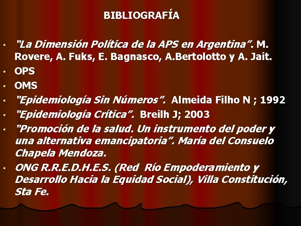 BIBLIOGRAFÍA • • “La Dimensión Política de la APS en Argentina”. M. Rovere, A.