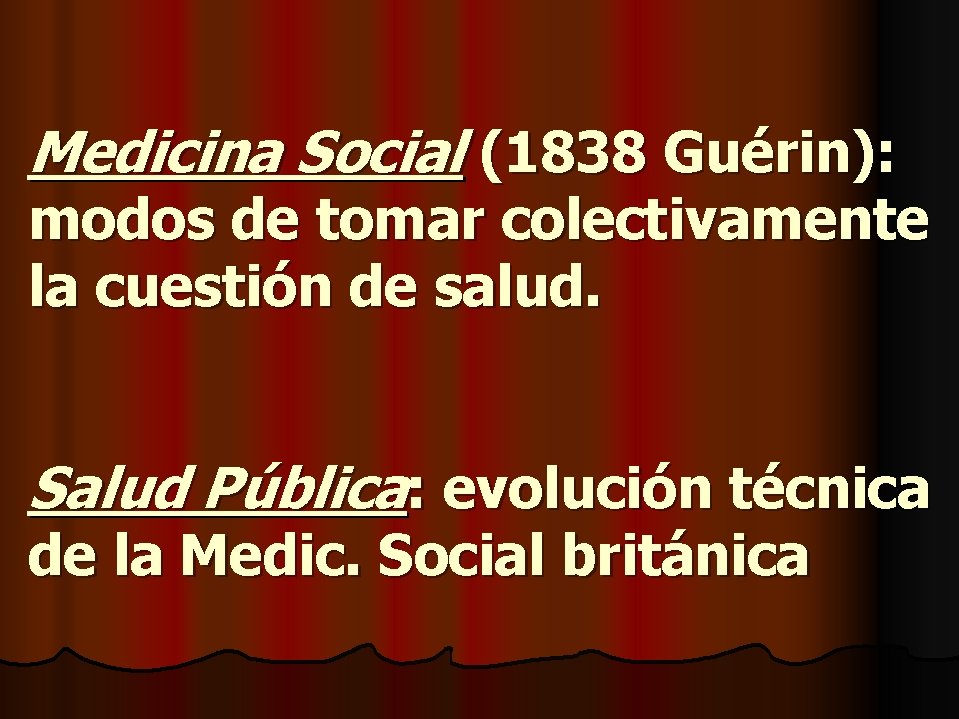 Medicina Social (1838 Guérin): modos de tomar colectivamente la cuestión de salud. Salud Pública:
