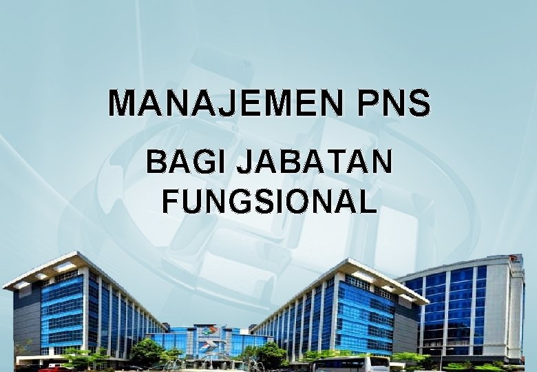 MANAJEMEN PNS BAGI JABATAN FUNGSIONAL 