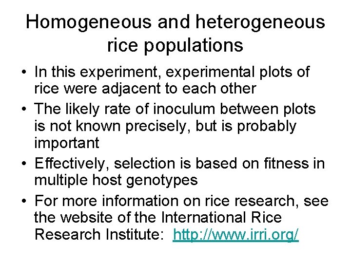 Homogeneous and heterogeneous rice populations • In this experiment, experimental plots of rice were