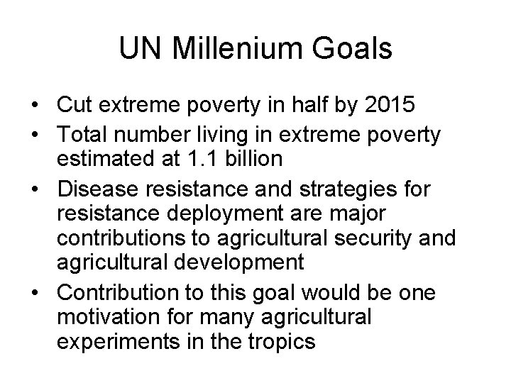 UN Millenium Goals • Cut extreme poverty in half by 2015 • Total number