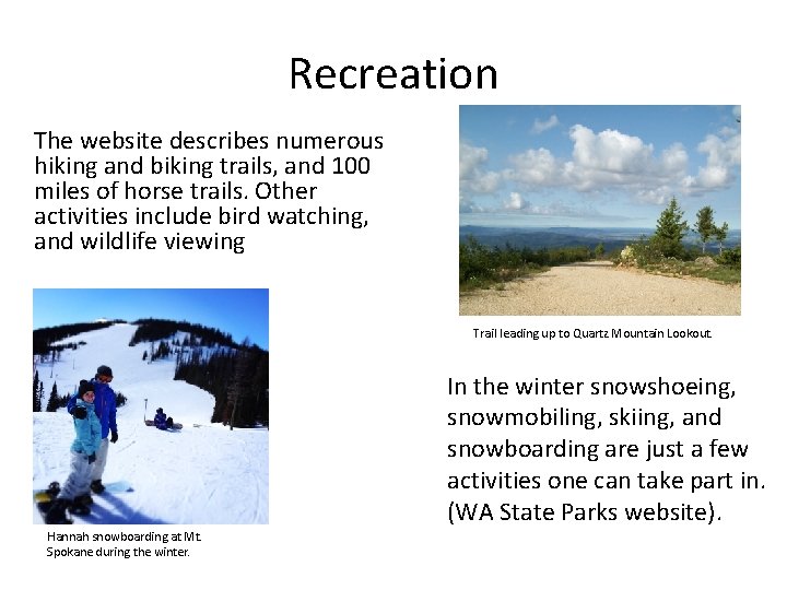 Recreation The website describes numerous hiking and biking trails, and 100 miles of horse