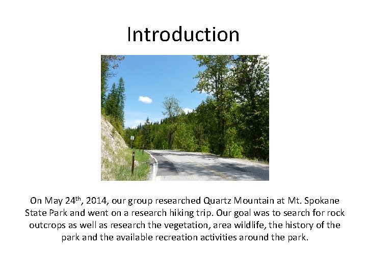 Introduction On May 24 th, 2014, our group researched Quartz Mountain at Mt. Spokane