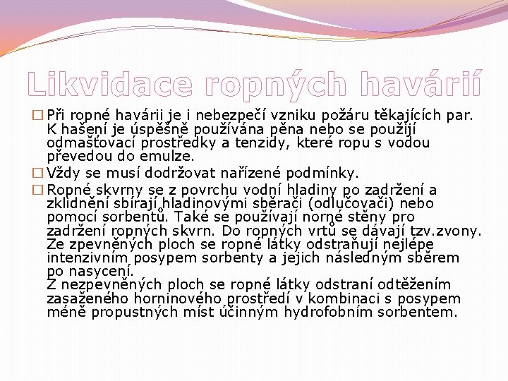 Likvidace ropných havárií � Při ropné havárii je i nebezpečí vzniku požáru těkajících par.