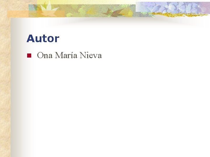 Autor n Ona María Nieva 